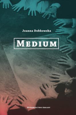 Medium. Autor: Dobkowska Joanna. SmakLiter.pl Okładka książki Medium