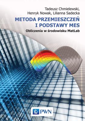 Okładka książki Metoda przemieszczeń i podstawy MES. Obliczenia w środowisku MatLab