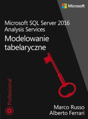Microsoft SQL Server 2016 Analysis Services Modelowanie tabelaryczne. Autor: Russo Marco, Ferrari Alberto. SmakLiter.pl Okładka książki Microsoft SQL Server 2016 Analysis Services Modelowanie tabelaryczne