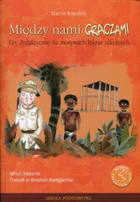 Między nami graczami. Tomka w krainie kangurów. Autor: Kowalski Marcin. SmakLiter.pl Okładka książki Między nami graczami. Tomka w krainie kangurów