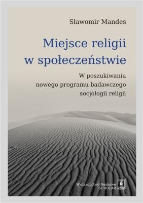 Miejsce religii w społeczeństwie. Autor: Sławomir Mandes (red.). SmakLiter.pl Okładka książki Miejsce religii w społeczeństwie