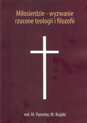 Okładka książki Miłosierdzie wyzwanie rzucone teologii i filozofii