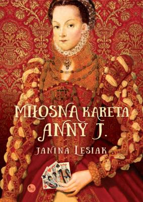 Miłosna kareta Anny J.. Autor: Janina Lesiak. SmakLiter.pl Okładka książki Miłosna kareta Anny J.