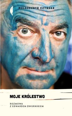 Okładka książki Moje królestwo. Rozmiwa z Edwardem Drurniakiem