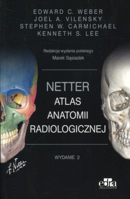 Netter Atlas anatomii radiologicznej. Autor: Edward C. Weber, Joel A. Vilensky, Stephen W. Car. SmakLiter.pl Okładka książki Netter Atlas anatomii radiologicznej