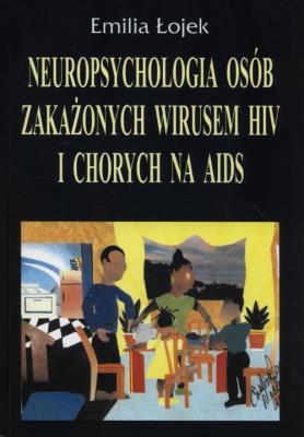 Okładka książki Neuropsychologia osób zakażonych wirusem HIV i chorych na AIDS