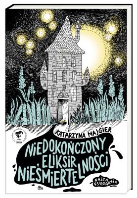 Niedokończony eliksir nieśmiertelności. Autor: Katarzyna Majgier. SmakLiter.pl Okładka książki Niedokończony eliksir nieśmiertelności