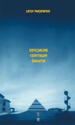 Oficjalne centrum świata. Autor: Majewski Lech. SmakLiter.pl Okładka książki Oficjalne centrum świata