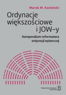 Ordynacje większościowe i JOW-y. Autor: Kamiński Marek M.. SmakLiter.pl Okładka książki Ordynacje większościowe i JOW-y