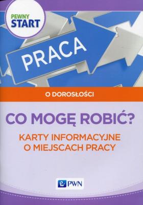 Pewny start O dorosłości Co mogę robić?. Autor: Barbara Szostak, Klaro-Celej Lidia. SmakLiter.pl Okładka książki Pewny start O dorosłości Co mogę robić?