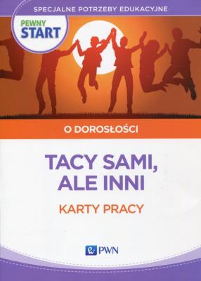 Pewny start O dorosłości Tacy sami, ale inni Karty pracy. Autor: Klaro-Celej Lidia, Barbara Szostak. SmakLiter.pl Okładka książki Pewny start O dorosłości Tacy sami, ale inni Karty pracy