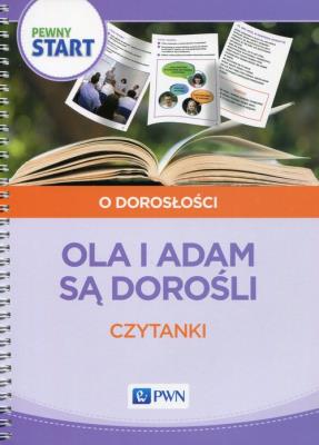 Pewny start Ola i Adam są dorośli. Czytanki. Autor: Barbara Szostak, Klaro-Celej Lidia. SmakLiter.pl Okładka książki Pewny start Ola i Adam są dorośli. Czytanki