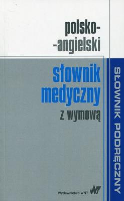 Polsko-angielski słownik medyczny z wymową. Autor: Opracowanie zbiorowe. SmakLiter.pl Okładka książki Polsko-angielski słownik medyczny z wymową