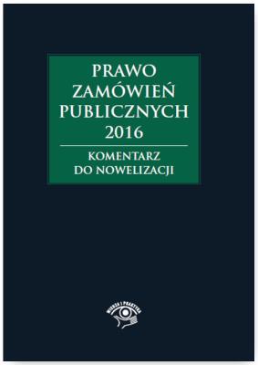 Okładka książki Prawo zamówień publicznych 2016 Komentarz do nowelizacji