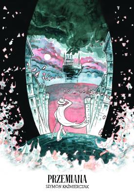 Przemiana. Autor: Kaźmierczak Szymon. SmakLiter.pl Okładka książki Przemiana