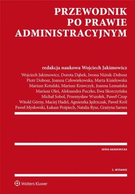 Przewodnik po prawie administracyjnym. Autor: Joanna Człowiekowska, Dąbek Dorota, Dobosz Piotr, Wojciech Jakimowicz i inni, Marta Kisielowska, Kotulski Mariusz, Lemańska Elżbieta, Paweł Mysłowski, Aleksandra Puczko, Grażyna Sarnes, Skorczyńska Ewa, Sobol Michał, Magdalena Sośniak-Jagielińska, Marcelina Stolarska. SmakLiter.pl Okładka książki Przewodnik po prawie administracyjnym