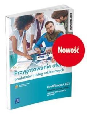 Przygotowanie oferty produktów i usług reklamowych. Kwalifik. Autor: Dorota Zadrożna, Alina Kargiel. SmakLiter.pl Okładka książki Przygotowanie oferty produktów i usług reklamowych. Kwalifik