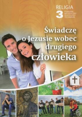 Religia 3 Świadczę o Jezusie wobec drugiego człowieka Poradnik metodyczny z płytą CD. Wydawca: Gaudium. SmakLiter.pl Opakowanie Religia 3 Świadczę o Jezusie wobec drugiego człowieka Poradnik metodyczny z płytą CD
