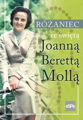 Różaniec ze świętą Joanną Berettą Mollą. Autor: Anna Matusiak. SmakLiter.pl Okładka książki Różaniec ze świętą Joanną Berettą Mollą