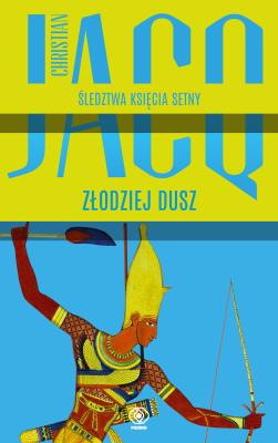 Śledztwa księcia Setny Tom 3. Złodziej dusz. Autor: Jacq Christian. SmakLiter.pl Okładka książki Śledztwa księcia Setny Tom 3. Złodziej dusz