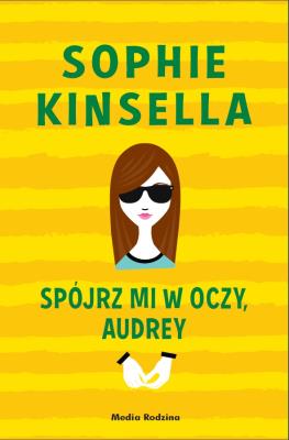 Spójrz mi o oczy Audrey. Autor: Kinsella Sophie. SmakLiter.pl Okładka książki Spójrz mi o oczy Audrey
