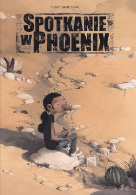 Spotkanie w Phoenix. Autor: Sandoval Tony. SmakLiter.pl Okładka książki Spotkanie w Phoenix