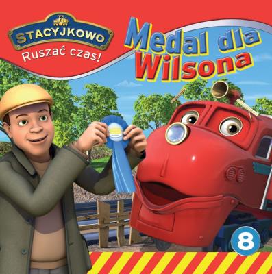 Okładka książki Stacyjkowo. Ruszać czas! 8 Medal dla Wilsona