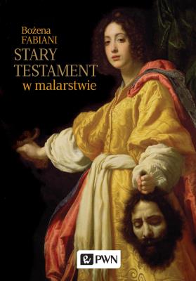 Stary Testament w malarstwie. Autor: Fabiani Bożena. SmakLiter.pl Okładka książki Stary Testament w malarstwie