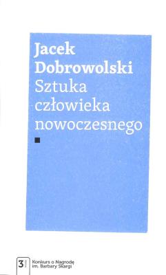 Sztuka człowieka nowoczesnego. Autor: Dobrowolski Jacek. SmakLiter.pl Okładka książki Sztuka człowieka nowoczesnego