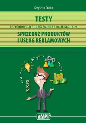 Testy kwalifikacja A.18 Sprzedaż produktów.... Autor: Krzysztof Ciurka. SmakLiter.pl Okładka książki Testy kwalifikacja A.18 Sprzedaż produktów...