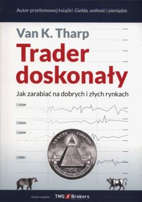 Trader doskonały. Autor: Tharp Van K.. SmakLiter.pl Okładka książki Trader doskonały