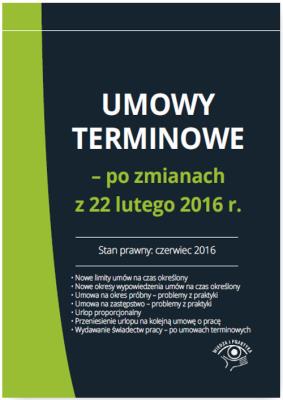 Umowy terminowe po zmianach z 22 lutego 2016 r.. Autor: OPRACOWANIE  ZBIOROWE. SmakLiter.pl Okładka książki Umowy terminowe po zmianach z 22 lutego 2016 r.