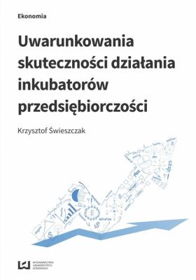 Okładka książki Uwarunkowania skuteczności działania inkubatorów..