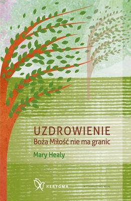 Uzdrowienie. Autor: Mary Healy. SmakLiter.pl Okładka książki Uzdrowienie