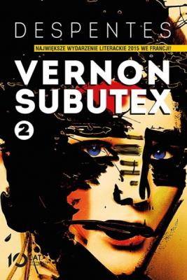 Vernon Subutex Tom 2. Autor: Despentes Virginie. SmakLiter.pl Okładka książki Vernon Subutex Tom 2
