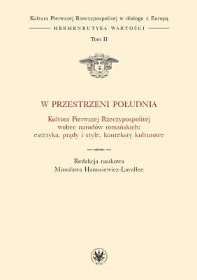 Okładka książki W przestrzeni Południa. Kultura Pierwszej Rzeczypospolitej wobec narodów romańskich: estetyka, prądy