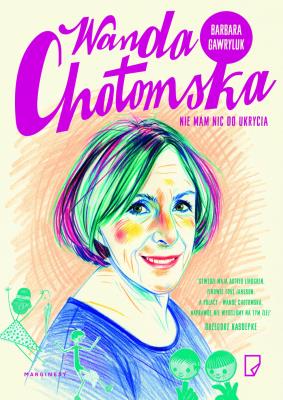 Wanda Chotomska.Nie mam nic do ukrycia. Autor: Barbara Gawryluk. SmakLiter.pl Okładka książki Wanda Chotomska.Nie mam nic do ukrycia