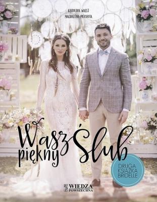 Wasz piękny ślub. Autor: Karolina Waltz, Magdalena Piechota. SmakLiter.pl Okładka książki Wasz piękny ślub
