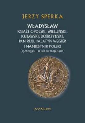 Okładka książki Władysław książę opolski, wieluński...