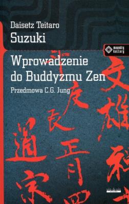Wprowadzenie do buddyzmu Zen. Autor: Daisetz Teitaro Suzuki. SmakLiter.pl Okładka książki Wprowadzenie do buddyzmu Zen
