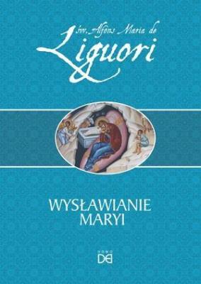 Wysławianie Maryi. Autor: św. Alfons Maria de Liguori. SmakLiter.pl Okładka książki Wysławianie Maryi