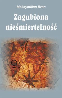 Zagubiona nieśmiertelność. Autor: Bron Maksymilian. SmakLiter.pl Okładka książki Zagubiona nieśmiertelność