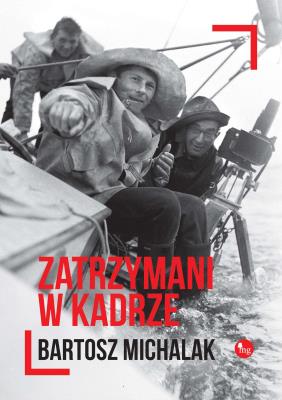 Zatrzymani w kadrze. Autor: Michalak Bartosz. SmakLiter.pl Okładka książki Zatrzymani w kadrze