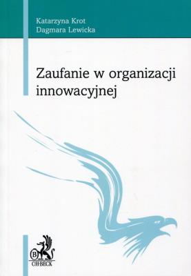 Zaufanie w organizacji innowacyjnej. Autor: Krot Katarzyna, Lewicka Dagmara. SmakLiter.pl Okładka książki Zaufanie w organizacji innowacyjnej