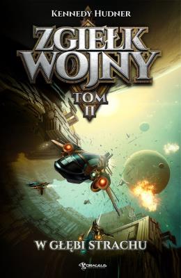 Zgiełk wojny Tom 2 W głębi strachu. Autor: Hudner Kennedy. SmakLiter.pl Okładka książki Zgiełk wojny Tom 2 W głębi strachu