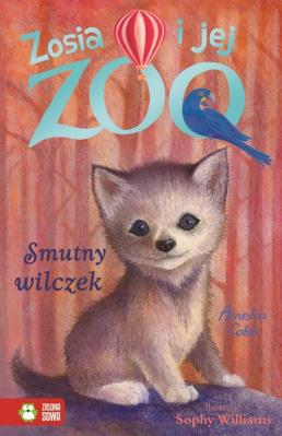 Zosia i jej zoo. Smutny wilczek. Autor: Amelia Cobb. SmakLiter.pl Okładka książki Zosia i jej zoo. Smutny wilczek