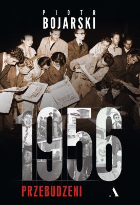 1956 Przebudzeni. Autor: Bojarski Piotr. SmakLiter.pl Okładka książki 1956 Przebudzeni