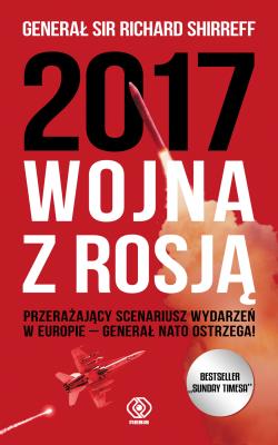 2017: Wojna z Rosją. Autor: Richard Shirreff. SmakLiter.pl Okładka książki 2017: Wojna z Rosją