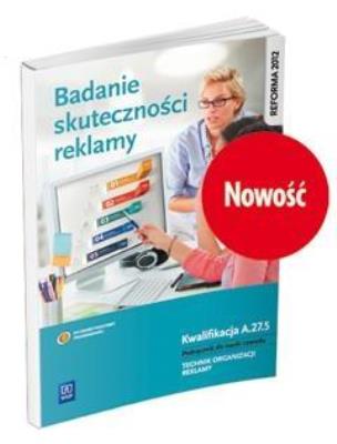 Okładka książki Badanie skuteczności reklamy. Kwalifikacja A.27.5. Podręcznik do nauki zawodu technik organizacji reklamy
Szkoły ponadgimnazjalne