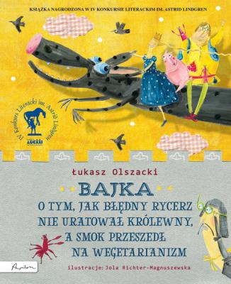 Bajka o tym jak błędny rycerz nie uratował królewny. Autor: Łukasz Olszacki. SmakLiter.pl Okładka książki Bajka o tym jak błędny rycerz nie uratował królewny
